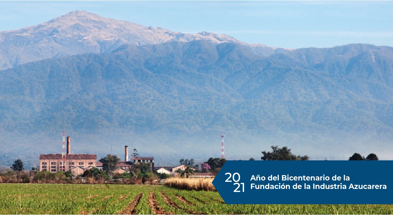 2021 – Año del Bicentenario de la Fundación de la Industria Azucarera